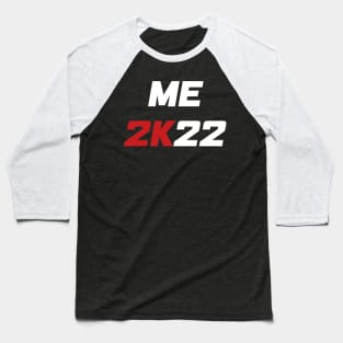 Me 2K22 - Me 2022 (white) Baseball T-Shirt